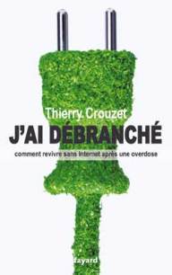 J'ai débranché, Thierry Crouzet