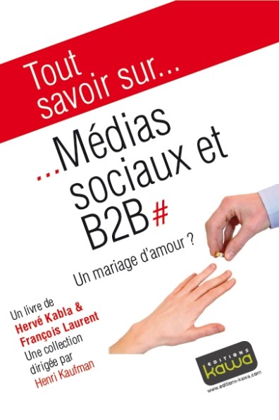 Médias sociaux & B2B | Un mariage d'amour ? Editions Kawa